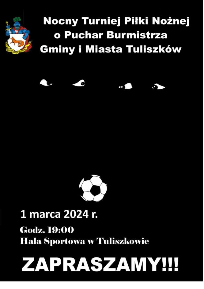 Zapraszamy do udziału w Nocnym Turnieju Piłki Nożnej o Puchar Burmistrza Gminy i Miasta Tuliszków. ⚽️ 1 marca 2024 roku, godzina. 19.00, hala sportowa w Tuliszkowie