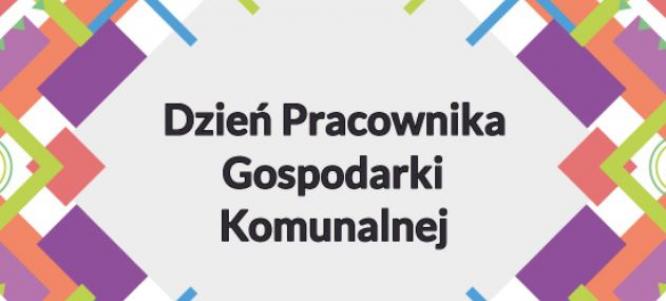 Życzenia z okazji Dnia Pracownika Gospodarki Komunalnej.