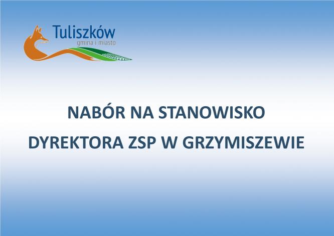 Nabór na stanowisko Dyrektora ZSP w Grzymiszewie.